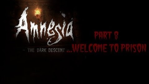 Amnesia: The Dark Descent~Part 8~Welcome to Prison