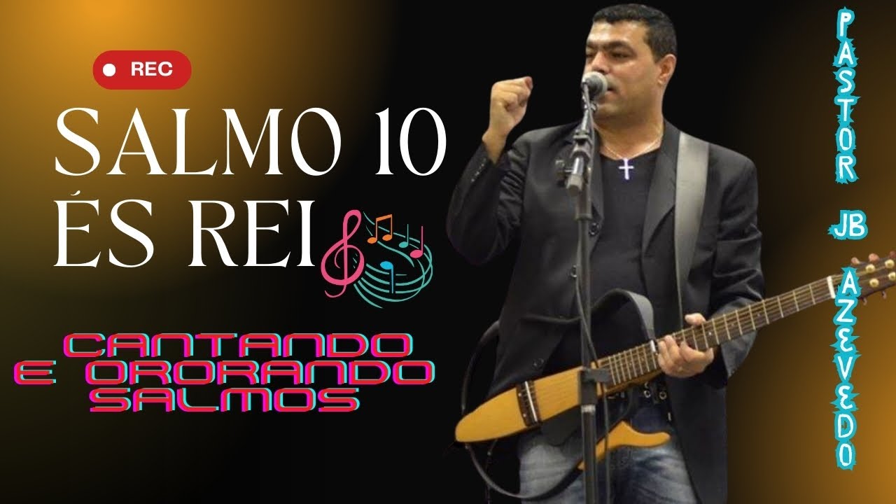 🎶 Cantando e Orando o Salmo 10 | És Rei🛡️ Deus Fiel e Justo 