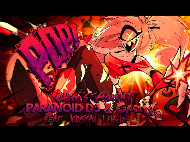 PARANOiD DJ & Cycoriot - 'POP! (Cherri's Assault)' feat. Krystal LaPorte (Hazbin Hotel Pilot) class=