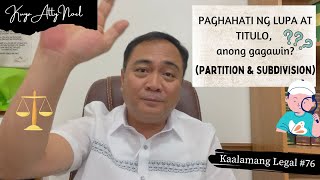 PAGHAHATI NG LUPA AT TITULO, anong gagawin? (Partition & Subdivision) | Kaalamang Legal #76
