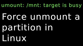 Force unmount a partition in Linux | Force unmount a busy device | Force Unmount a target is busy