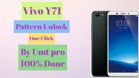 VIVO Y71 OR Y71i FULL GUIDE PATTERN LOCK PIN LOCK & FRP LOCK NEW SECURITY DONE BY UMT DONGLE