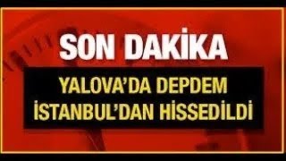 Yalova Kötü Haber Korkutan Şiddetli Deprem Son Daki̇ka Açıklaması