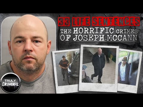 33 Life Sentences: The Horrific Crimes Of Joseph Mccann