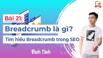 Breadcrumb là gì? Tìm hiểu Breadcrumb trong SEO - Đình Tỉnh