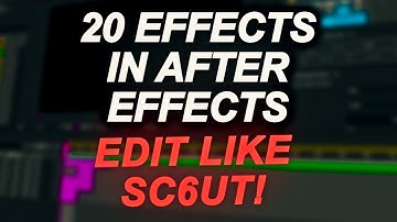20 EFFECTS IN AFTER EFFECTS TO EDIT LIKE SC6UT!
