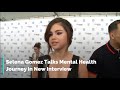 Selena Gomez Talks Mental Health Journey in New Interview