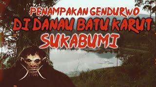 Misteri Penampakan Hantu Gendurwo Di Danau Batu Karut Sukabumi Jawa Barat Yang Gegerkan Warga!!