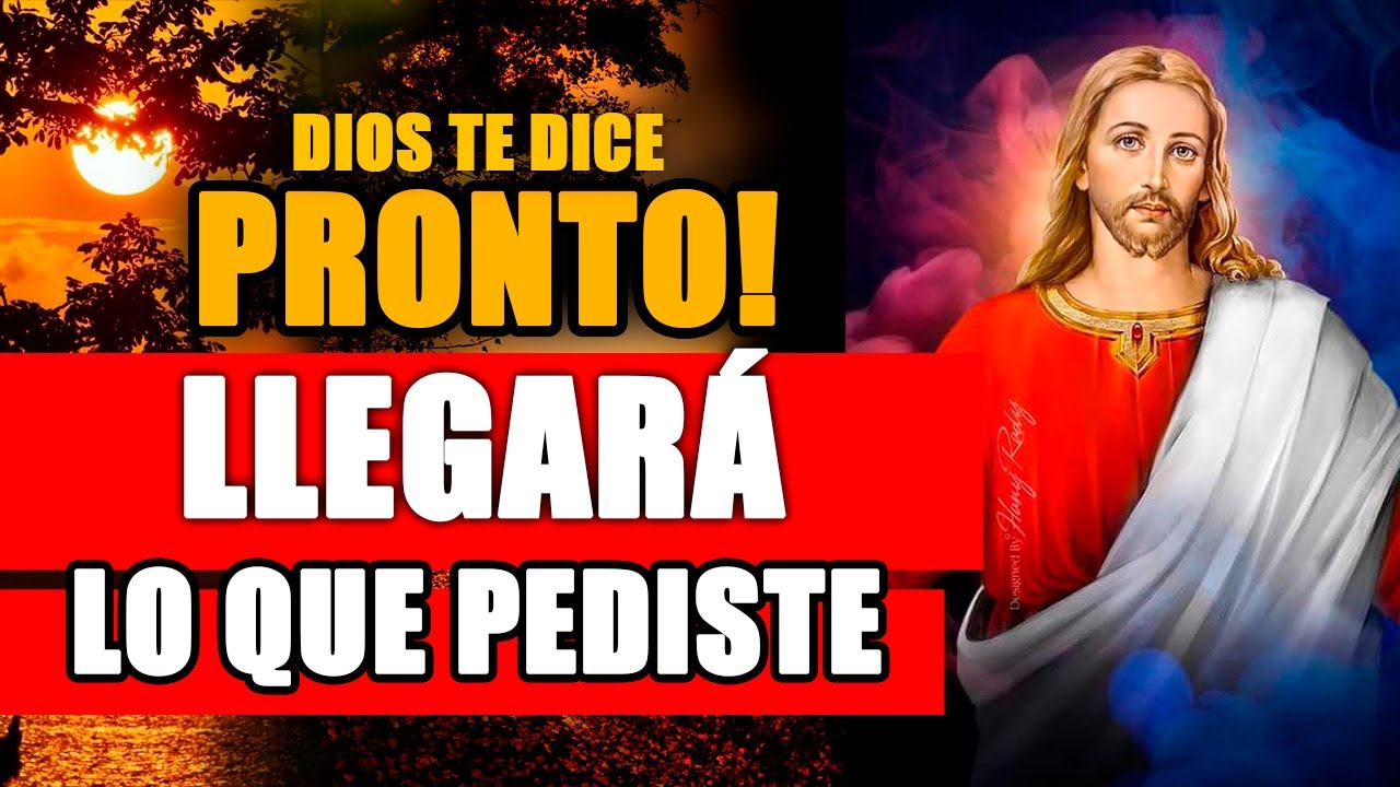 𝑫𝑰𝑶𝑺 𝑻𝑬 𝑫𝑰𝑪𝑬 𝑯𝑶𝒀: Pronto llegará lo que me has pedido🙏 - YouTube