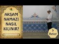 Akam namaz nasl klnr akam namaz ka rekattr