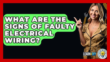What Are the Signs of Faulty Electrical Wiring? - LearnToDIY360.com