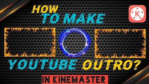 How to Design youtube Outro in kinemaster | V7