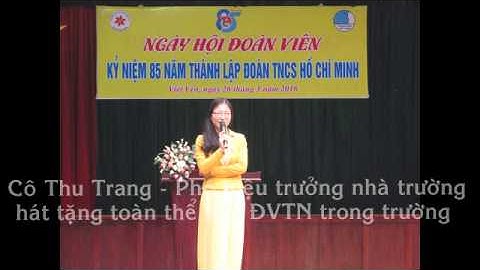 Trường Nguyễn Bỉnh Khiêm Bắc Giang -Kỷ niệm 85 năm ngày thành lập Đoàn TNCS Hồ Chí Minh
