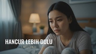 Hancur Lebih Dulu - Last Child | Cover by Aini