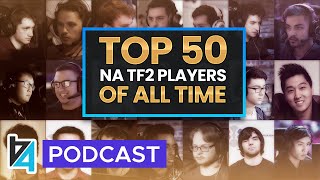 Top 50 NA TF2 Players of All Time // RESUP.GG (Podcast)