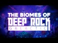 The Biomes of Deep Rock Galactic