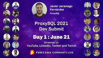ProxySQL 2021 Dev Submit - Javier Jaramago Fernández - ProxySQL - Percona Community Live 2022