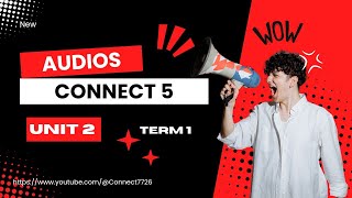 connect 5 audios ( unit 2 ) term1نصوص استماع الصف الخامس ترم أول