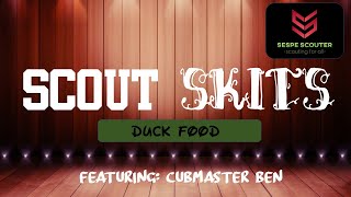 Scout Skits: Duck Food featuring Cubmaster Ben