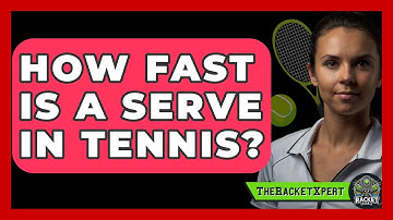 How Fast Is A Serve In Tennis? - The Racket Xpert