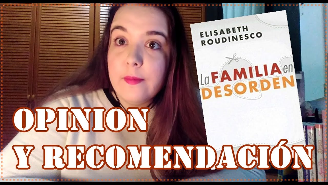 LA FAMILIA EN DESORDEN, E. Roudinesco - YouTube