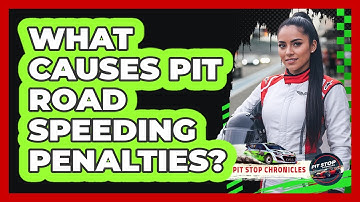 What Causes Pit Road Speeding Penalties? - Pit Stop Chronicles