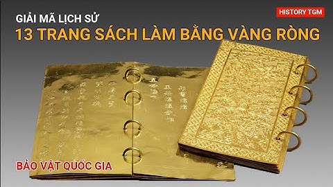 VÉN MÀN BÍ ẤN BẢO VẬT QUỐC GIA 13 TRANG SÁCH ĐƯỢC LÀM BẰNG VÀNG RÒNG, NẶNG HƠN 100 LƯỢNG