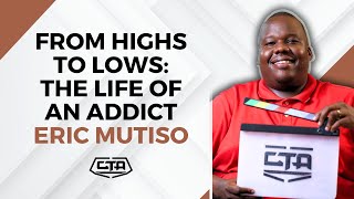 1652. From Highs To Lows: The Life Of An Addict - Eric Mutiso (@eotwe777) #cta101