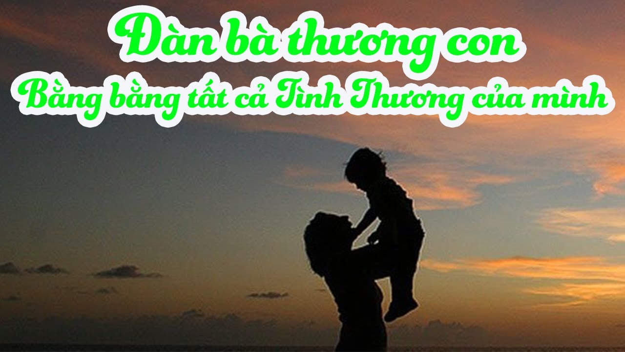 ✅ Đàn bà thương con bằng chính bản thân của họ! - youtube