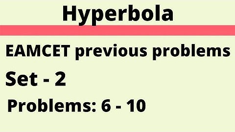 Hyperbola | EAMCET Previous problems | Set-2 | Problems: 6 - 10 @EAG
