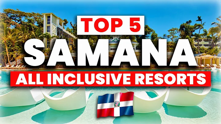 Top 5 Best All-Inclusive Resorts in Samana, Dominican Republic
