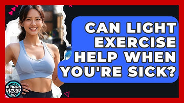 Can Light Exercise Help When You