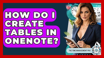 How Do I Create Tables In OneNote? - The Time Management Pro