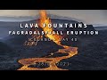 Lava Fountains • Iceland Eruption - Fagradalsfjall • Day 40 • 28/04/2021