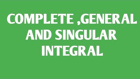General,Complete ,Singular Integral