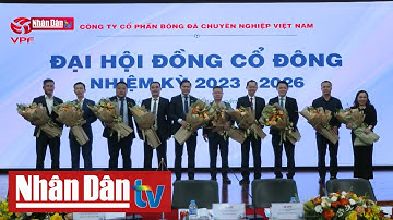 VPF tổ chức Đại hội đồng cổ đông nhiệm kỳ 2023 - 2026 | Tin Đời sống ngày 19/11