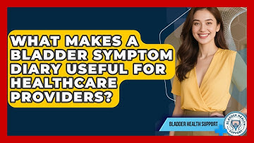 What Makes A Bladder Symptom Diary Useful For Healthcare Providers? - Bladder Health Support
