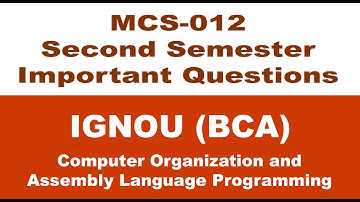 BCA [MCS-012] Previous Question Papers [Computer Organization and Assembly Language Programming]