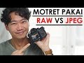 PERBEDAAN MEMOTRET DENGAN RAW dan JPEG