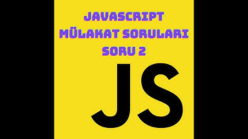 Javascript Mülakat Soruları Soru 2