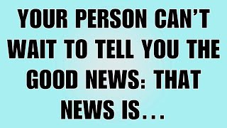 👉God Says: Your Person Can’t Wait to Tell You the Good News... | God Message Today