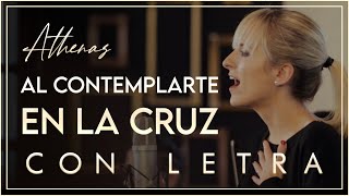 Video thumbnail of "Al Contemplarte En La Cruz [CON LETRA] - Athenas - MÚSICA CATÓLICA"
