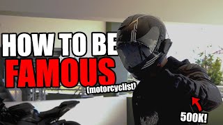 How To Be A FAMOUS Motorcyclist