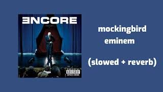 eminem - mockingbird (slowed + reverb)