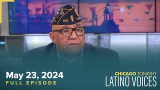 Chicago Tonight: Latino Voices — May 23, 2024 Full Episode