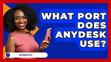 What Port Does AnyDesk Use? - Be App Savvy