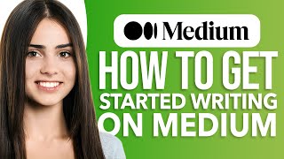 How To Get Started Writing On Medium – Step-By-Step Tutorial