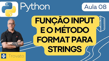 [Aula 08] Python - Função INPUT e método FORMAT para strings