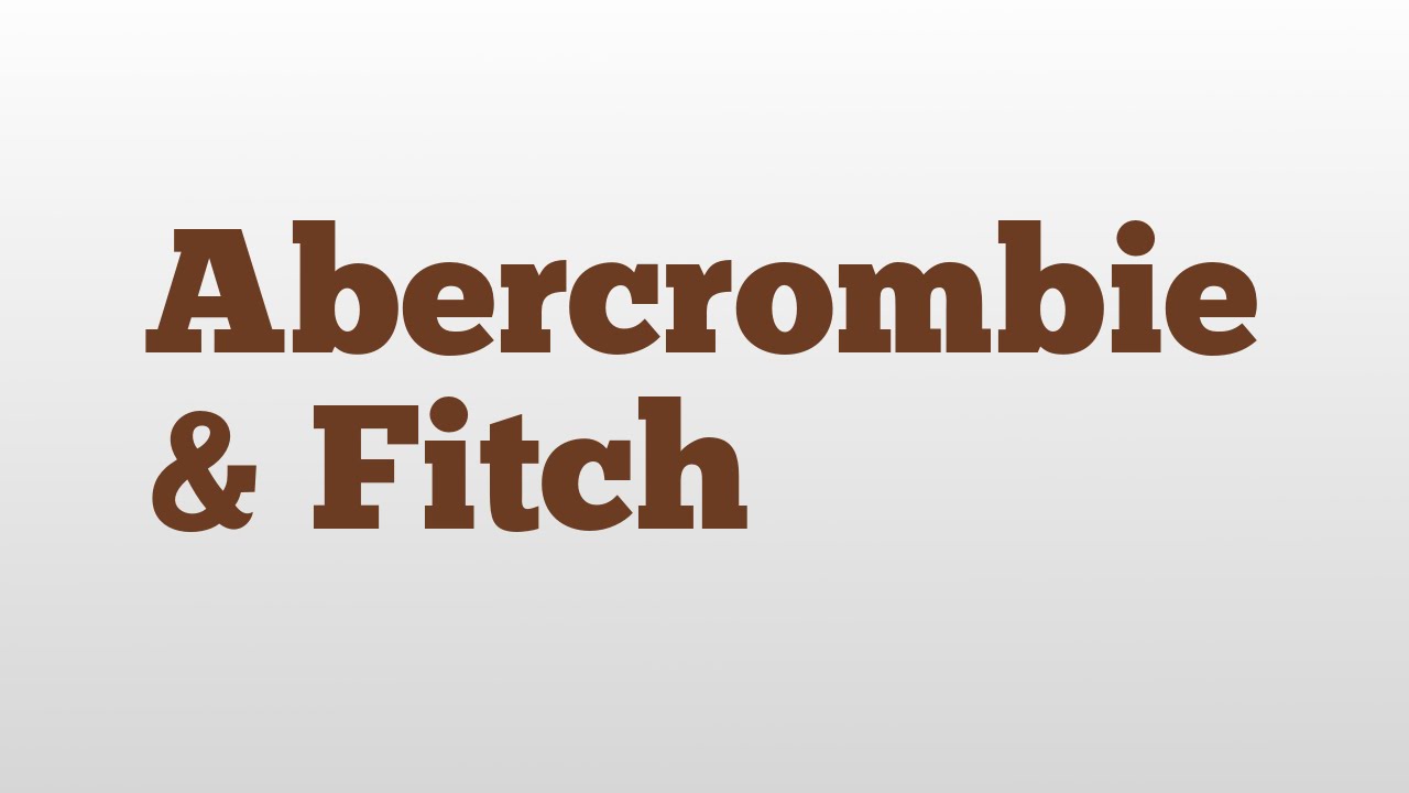 Abercrombie & Fitch meaning and pronunciation YouTube