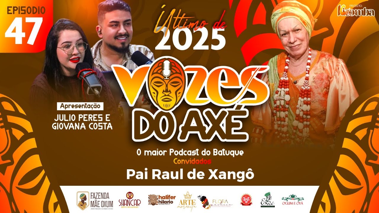 #47 PODCAST VOZES DO AXÉ | PAI RAUL DE XANGÔ